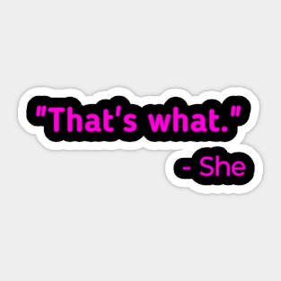 That's What She Said Sticker